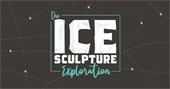 Ice Sculpture Exploration